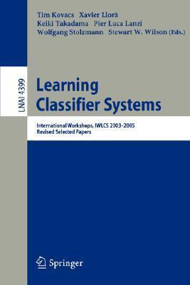 Learning Classifier Systems: International Workshops, IWLCS 2003-2005, Revised Selected Papers