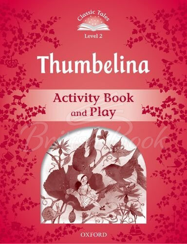 Classic Tales 2. Thumbelina. Activity Book and Play