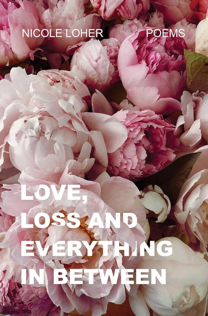 Love, Loss, and Everything in Between: Poems