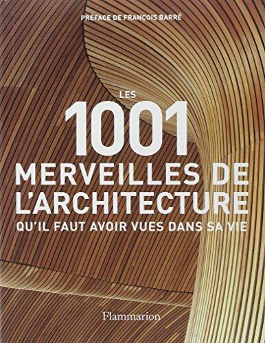 Les 1001 merveilles de l'architecture qu'il faut avoir vues dans sa vie
