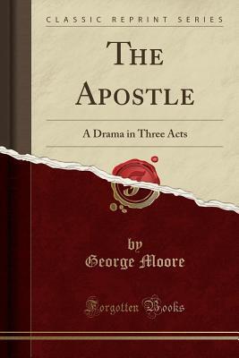 The Apostle: A Drama in Three Acts