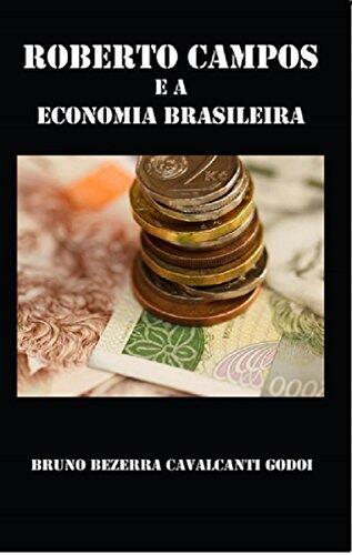 Roberto Campos e a Economia Brasileira