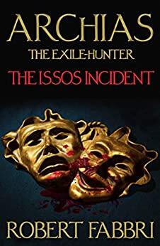 Archias the Exile-Hunter: The Issos Incident