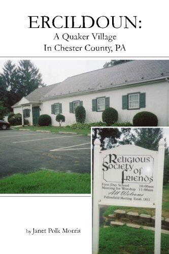 ERCILDOUN:A Quaker Village In Chester County, PA