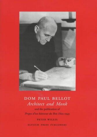 Dom Paul Bellot: Architect and monk : and the publication of Propos d'un bâtisseur du bon Dieu, 1949