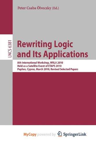 Rewriting Logic and Its Applications: 8th International Workshop, WRLA 2010, Held as a Satellite Event of ETAPS 2010, Paphos, Cyprus, March 20-21, 2010, Revised Selected Papers