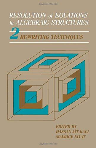 Resolution of Equations in Algebraic Structures, Volume 2: Rewriting Techniques