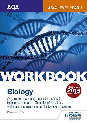 Aqa As/A Level Year 1 Biology Workbook: Organisms Exchange Substances with Their Environment; Genetic Information