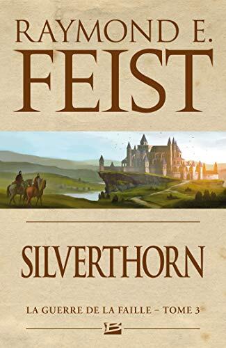 La Guerre de la Faille (Tome 3): Silverthorn