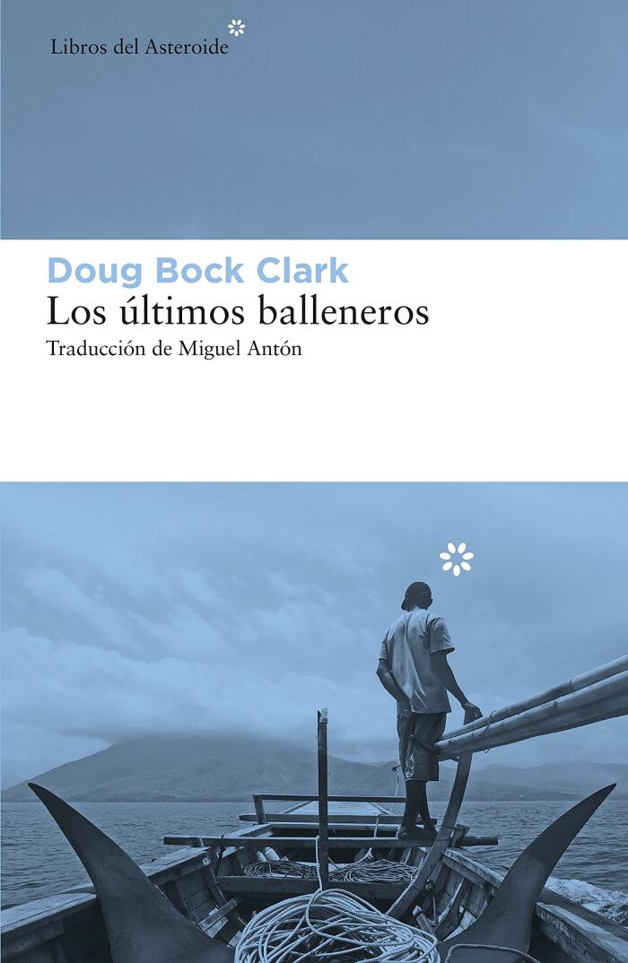 Los últimos balleneros: Tres años en el Pacífico junto a una tribu valiente y un modo de vida en extinción (Libros del Asteroide nº 257)