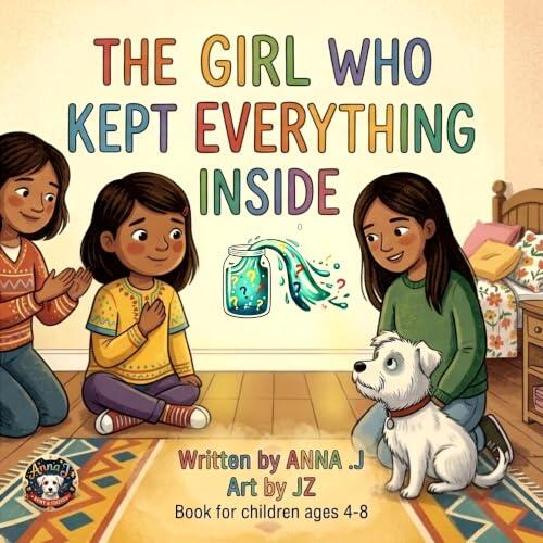 The Girl Who Kept Everything Inside: A Picture Book About Keeping Feelings Inside, Learning That "Fine" Isn't a Feeling, and Finding Someone Safe to Tell ... for children ages 4-8