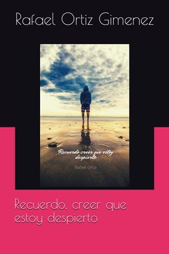 Recuerdo, creer que estoy despierto (Serie Azul)
