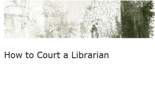 How to Court a Librarian