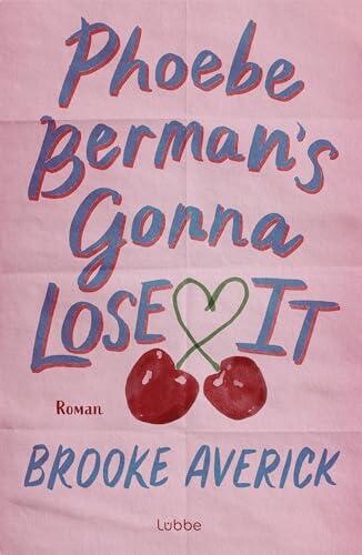 Phoebe Berman's Gonna Lose It: Roman. Eine moderne Liebesgeschichte von der erfolgreichen TikTokerin und New-York-Times-Bestseller-Autorin Brooke Averick