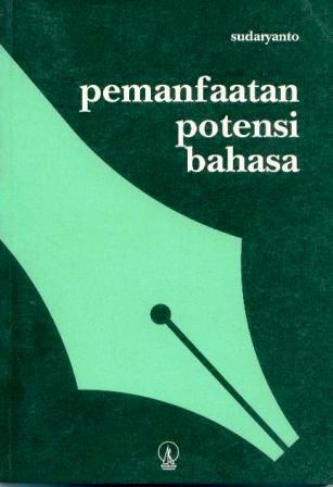 Pemanfaatan Potensi Bahasa: Kumpulan Karangan sekitar dan tentang Satuan Lingual Bahasa Jawa yang Berdaya Sentuh inderawi