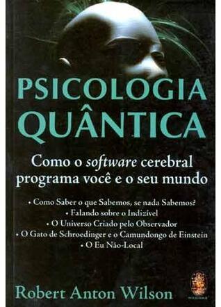 Psicologia Quântica - Como o software cerebral programa você e o seu mundo
