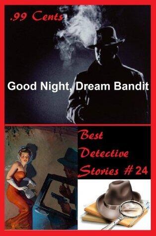 99 Cents Best Detective Stories Good Night, Dream Bandit