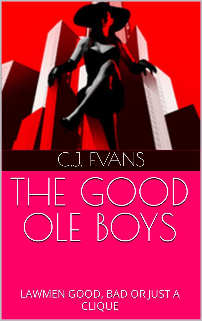 THE GOOD OLE BOYS: LAWMEN GOOD, BAD OR JUST A CLIQUE