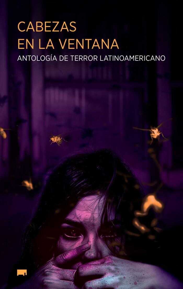 Cabezas en la Ventana: Antología de Terror Latinoamericano