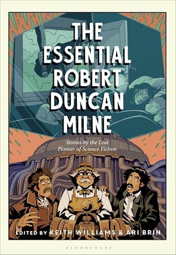 The Essential Robert Duncan Milne: Stories by the Lost Pioneer of Science Fiction