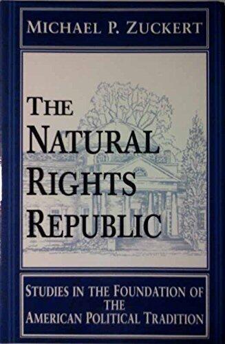 The Natural Rights Republic: Studies in the Foundation of the American Political Tradition (Loyola Lectures in Political Analysis)