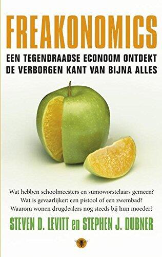 Freakonomics: een tegendraadse economm ontdekt de verborgen kant van bijna alles