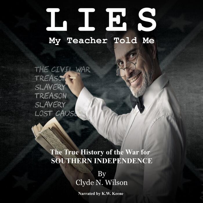 Lies My Teacher Told Me: The True History of the War for Southern Independence