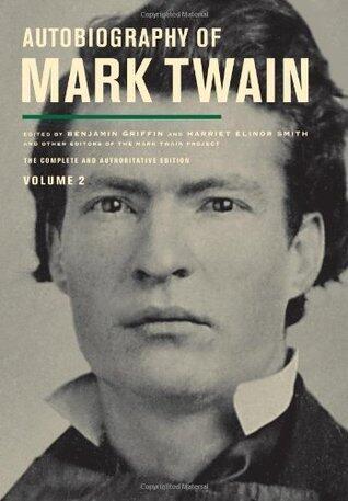Autobiography of Mark Twain (Volume 2): The Complete and Authoritative Edition