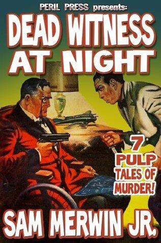 Dead Witness At Night - 7 Pulp Tales of Murder [Illustrated]
