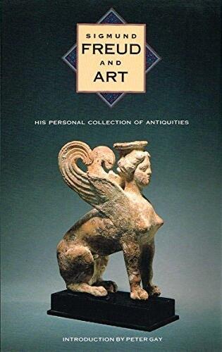 Sigmund Freud and Art: His Personal Collection of Antiquities