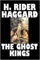 The Ghost Kings By H. Rider Haggard, Fiction, Fantasy, Historical, Action And Adventure, Fairy Tales, Folk Tales, Legends And Mythology