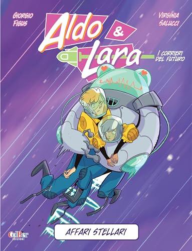 Aldo e Lara: Affari stellari (Aldo e Lara - I corrieri del futuro Vol. 4)