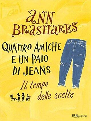 Quattro amiche e un paio di jeans. Il tempo delle scelte