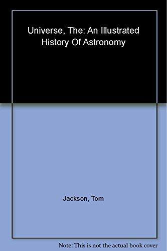 Universe, The: An Illustrated History Of Astronomy