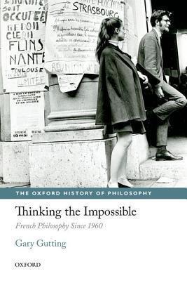 THINKING THE IMPOSSIBLE:FRENCH PHILOSOPHY SINCE 1960 OHPHIL PAPER: French Philosophy Since 1960