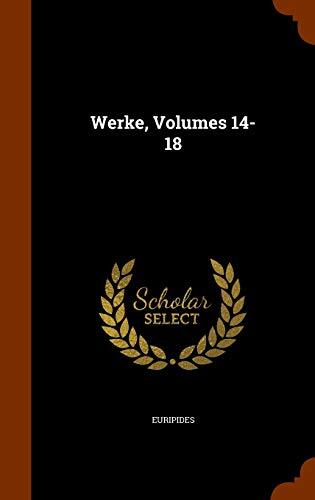 Werke, Volumes 14-18