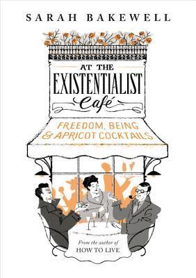 At the Existentialist Café: Freedom, Being and Apricot Cocktails