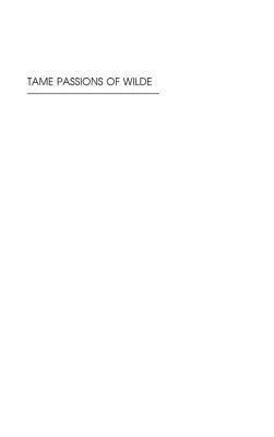 Tame Passions of Wilde: The Styles of Manageable Desire