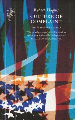 Culture of Complaint: The Fraying of America