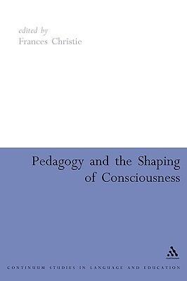 Pedagogy and the Shaping of Consciousness: Linguistic and Social Processes