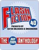 Flash Fiction 40: The July 2009 Anthology