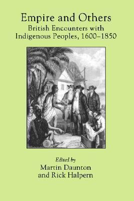 Empire and Others: British Encounters with Indigenous Peoples, 1600-1850