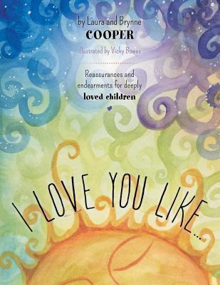 I Love You Like - Reassurances and Endearments for Deeply Loved Children
