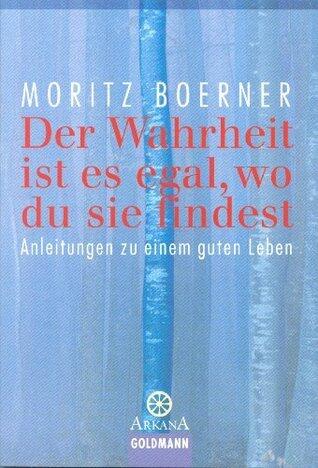 Der Wahrheit ist es egal, wo du sie findest