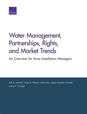 Water Management, Partnerships, Rights, and Market Trends: An Overview for Army Installation Managers