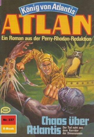Atlan 337: Chaos über Atlantis: Atlan-Zyklus "König von Atlantis" (Atlan classics)