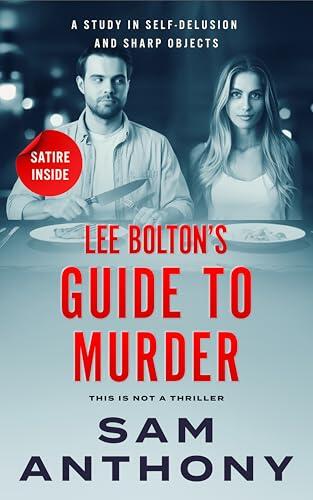 Lee Bolton's Guide To Murder: A Study In Self-Delusion And Sharp Objects