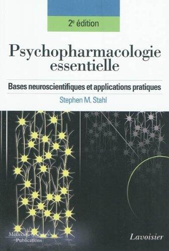 Psychopharmacologie essentielle - bases neuroscientifiques et applications pratiques