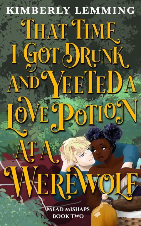 That Time I Got Drunk and Yeeted a Love Potion at a Werewolf
