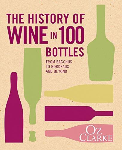 The History of Wine in 100 Bottles: A Captivating Non-Fiction Account of Global Winemaking from Ancient Roots to Modern Vintages